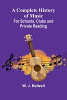 A Complete History Of Music; For Schools, Clubs, And Private Reading 9369052097 Book Cover