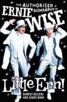 Little Ern!: The Authorized Biography of Ernie Wise 0283072113 Book Cover