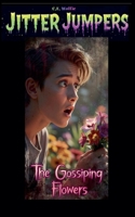 The Gossiping Flowers (Jitter Jumpers) B0GH4M1HPS Book Cover