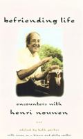 Befriending Life: Encounters With Henri Nouwen 0385502036 Book Cover