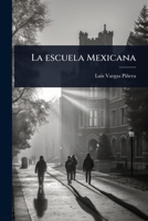La escuela Mexicana (Spanish Edition) 1024008819 Book Cover