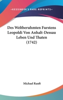 Des Weltberuhmten Furstens Leopoldi Von Anhalt-Dessau Leben Und Thaten (1742) 1166169774 Book Cover