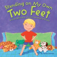 Standing on My Own Two Feet: A Child's Affirmation of Love in the Midst of Divorce 0843132213 Book Cover
