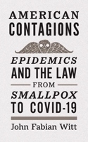 American Contagions: Epidemics and the Law from Smallpox to COVID-19 0300257279 Book Cover