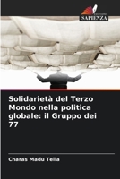 Solidarietà del Terzo Mondo nella politica globale: il Gruppo dei 77 (Italian Edition) 6207811860 Book Cover