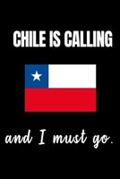 Chile is Calling and i Must Go Notizbuch: DIN A5 gepunktet 120 Seiten f�r Chile Reisen, Fans Berg Wandern Abenteurer als Geschenkidee oder Geschenk f�r das n�chste Chile Abenteuer 1712830821 Book Cover