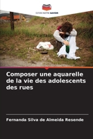 Composer une aquarelle de la vie des adolescents des rues (French Edition) 6207018303 Book Cover