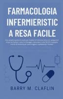 FARMACOLOGIA INFERMIERISTICA RESA FACILE: Una semplice guida di studio per studenti di infermieristica con spiegazioni chiare sui farmaci, calcoli di dosaggio, domande in stile NCLEX e semplici B0G4RHT8CL Book Cover