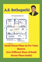 Small House Plans As Per Vastu Shastra: (200 Different Sizes of Small House Plans Inside) 1709887184 Book Cover