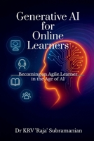 Generative AI for Online Learners: Becoming an Agile Learner in the Age of AI B0FGYJNM99 Book Cover