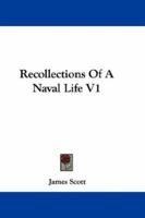 Recollections Of A Naval Life V1 0548286426 Book Cover