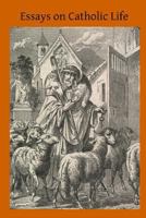 Essays on Catholic Life 1499150768 Book Cover