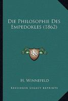 Die Philosophie Des Empedokles (1862) 1120412064 Book Cover