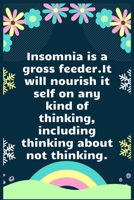 Insomnia is a gross feeder. It will nourish itself on any kind of thinking, including thinking about not thinking: A Dream Diary for Lucid Dreaming and Dream Interpretation, Write Dream Time interpret 1708001603 Book Cover