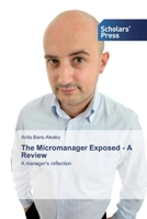 The Micromanager Exposed - A Review: A manager's reflection 6138914473 Book Cover