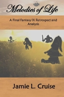 Melodies of Life: A Final Fantasy IX Retrospect and Analysis B08TS5DY7B Book Cover