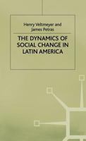 The Dynamics of Social Change in Latin America (International Political Economy) 1349411760 Book Cover