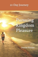 Pursuing Kingdom Pleasure: 21-Day Journey 1699007950 Book Cover