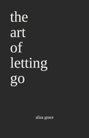 the art of letting go: poetry B09P48WH5D Book Cover