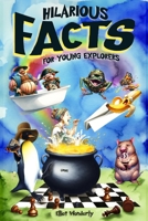 Hilarious Facts For Young Explorers: Random Fun Facts For Kids 8-12 B0CVDD3TWT Book Cover