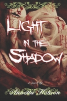 Light in the Shadow 1512322032 Book Cover