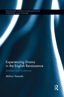 Experiencing Drama in the English Renaissance: Readers and Audiences 0367359022 Book Cover