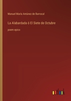 La Alabardada ó El Siete de Octubre: poem epico (Spanish Edition) 3368057537 Book Cover