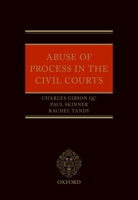 Abuse of Process in the Civil Courts 0198795602 Book Cover