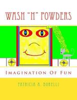 Wash "N" Powders: Imagination Of Fun 1505407893 Book Cover
