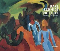 Karl Schmidt-Rottluff: Reiner Ausdruck 3777424765 Book Cover