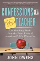 Confessions of a Bad Teacher: The Shocking Truth from the Front Lines of American Public Education 1402281005 Book Cover