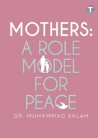 Mothers: A Role Model for Peace 9672844255 Book Cover