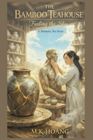 The bamboo teahouse: feeling the sky tea B0GY5PXM89 Book Cover