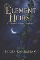 Elemental Heirs 2: (Dark Side of the Moon) (Elemental Heirs Series) B0G396G4GK Book Cover