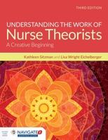 Understanding the Work of Nurse Theorists: A Creative Beginning 0763778168 Book Cover