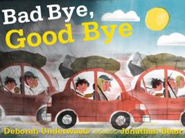 Bad Bye, Good Bye 0547928521 Book Cover