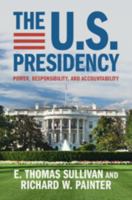 The U.S. Presidency: Power, Responsibility, and Accountability 1009521985 Book Cover