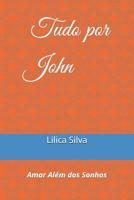 Tudo por John: Amar Além dos Sonhos 1794320520 Book Cover