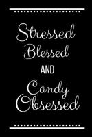 Stressed Blessed Candy Obsessed: Funny Slogan -120 Pages 6 x 9 109325534X Book Cover