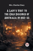A Lady's Visit to the Gold Diggings of Australia in 1852-53 9362764113 Book Cover