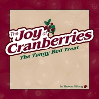 Joy Of Cranberries: The Tangy Red Treat 1591930553 Book Cover
