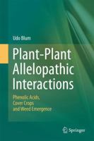 Plant-Plant Allelopathic Interactions: Phenolic Acids, Cover Crops and Weed Emergence 9400706820 Book Cover
