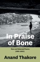 In Praise of Bone New and Selected Poems 9354475639 Book Cover