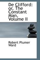 De Clifford: or, The Constant Man, Volume II 0469783168 Book Cover