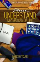 Please... Understand My Messed Up Life - Tales from Greenwood Middle School 1641820942 Book Cover