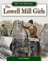 The Lowell Mill Girls (We the People) 075651262X Book Cover