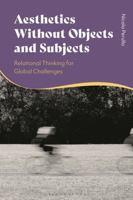 Aesthetics Without Objects and Subjects: Relational Thinking for Global Challenges 1350496952 Book Cover