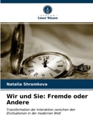 Wir und Sie: Fremde oder Andere: Transformation der Interaktion zwischen den Zivilisationen in der modernen Welt 6203486337 Book Cover