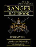Ranger Handbook: U.S. Army Ranger Handbook SH 21-76 (Revised FEBRUARY 2011) 1304107612 Book Cover