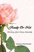 Ready or Not: Surviving Grief, Living Abundantly 1456520792 Book Cover